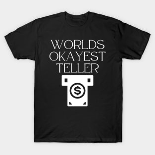 World okayest teller T-Shirt